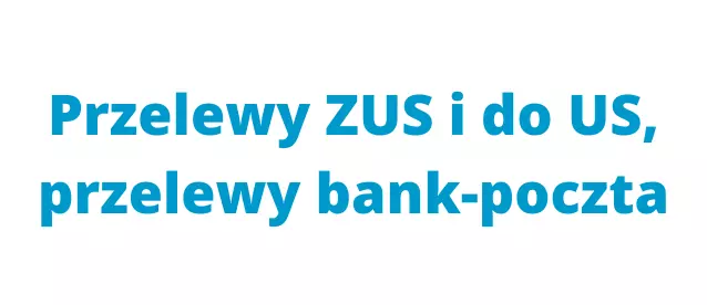 Przelewy ZUS i do US, przelewy bank-poczta